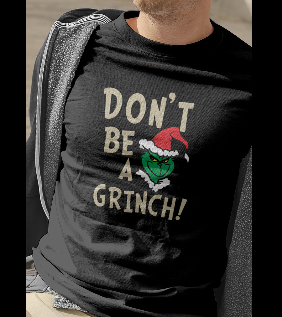 Don't Be A Grinch Santa Hat Christmas Character T-Shirt