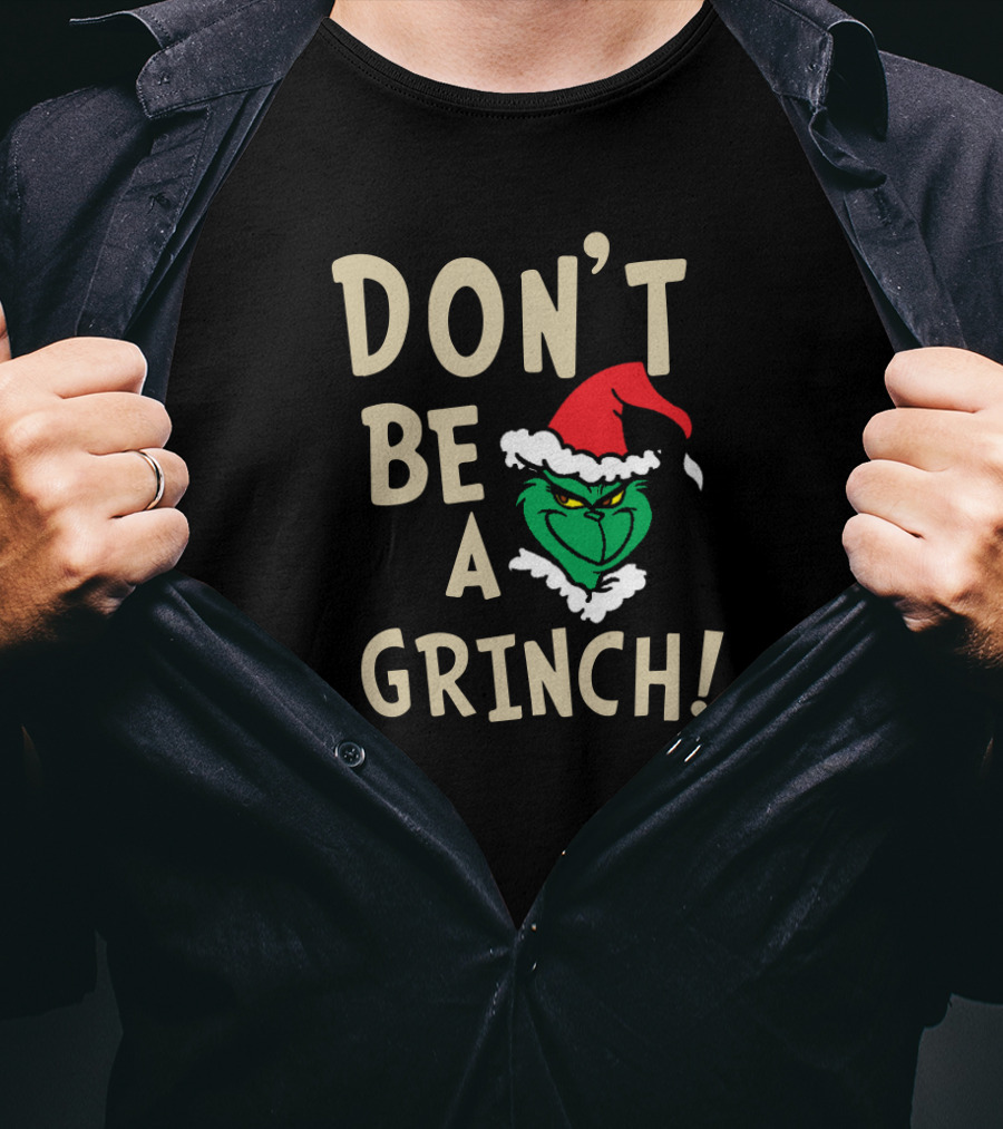 Don't Be A Grinch Santa Hat Christmas Character T-Shirt