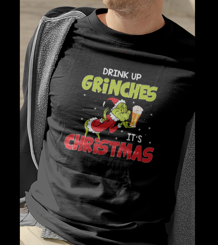Drink Up Grinches It's Christmas Beer T-Shirt
