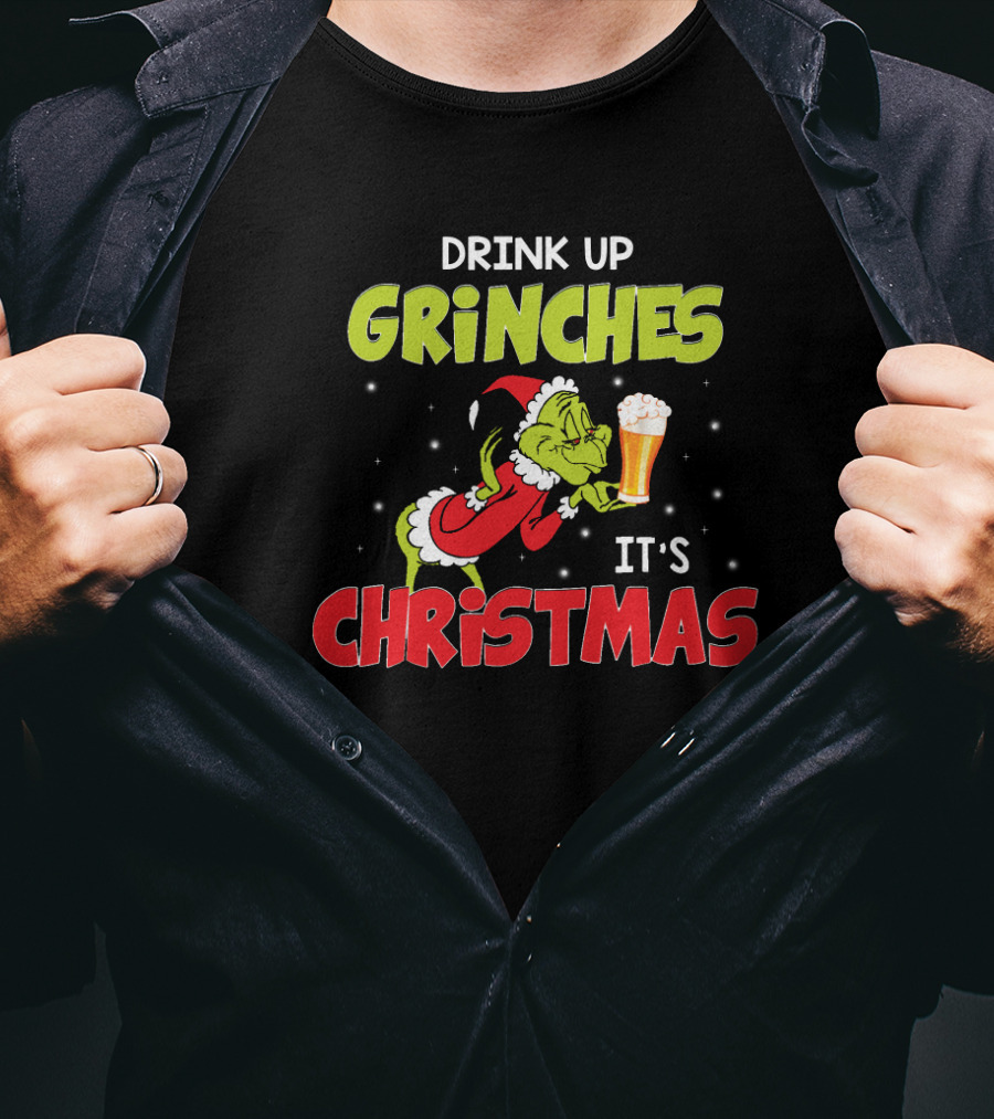 Drink Up Grinches It's Christmas Beer T-Shirt
