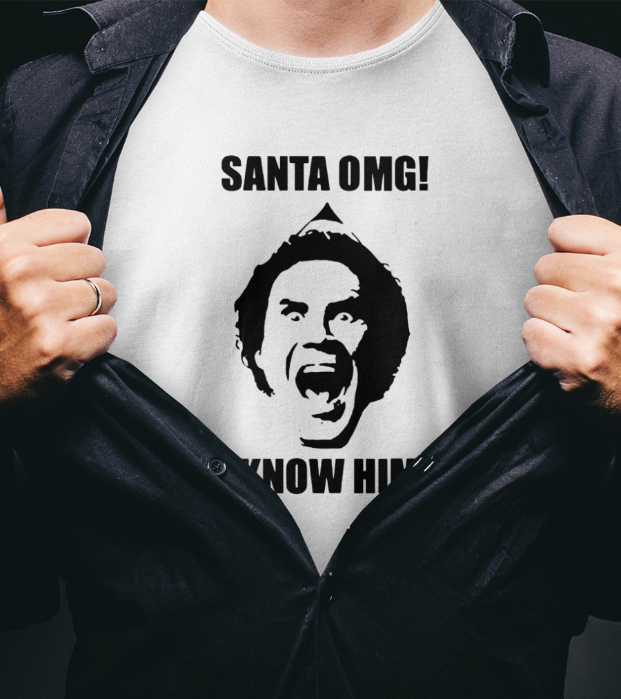 Santa OMG I Know Him Elf Movie Quote Iconic Shout T-Shirt