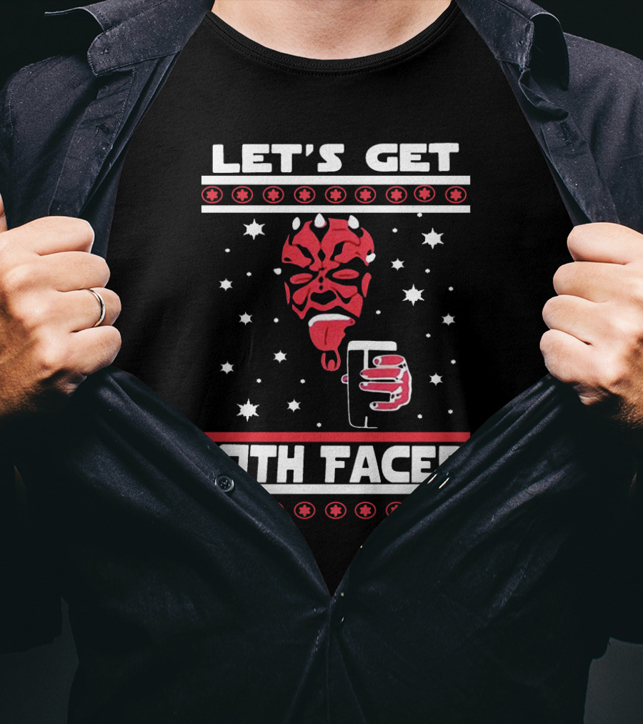 Let's Get Sith Faced Ugly Christmas Star Wars With Darth Maul And Drink T-Shirt