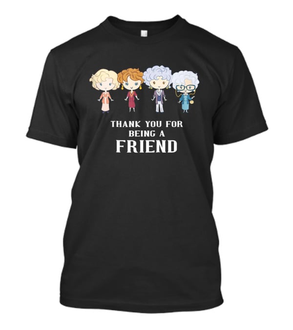 Thank You For Being A Golden Friend Cartoon Characters Quartet T-Shirt