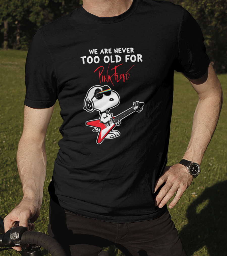 We Are Never Too Old For Pink Floyd Peanuts Snoopy Playing Rock Guitar T-Shirt