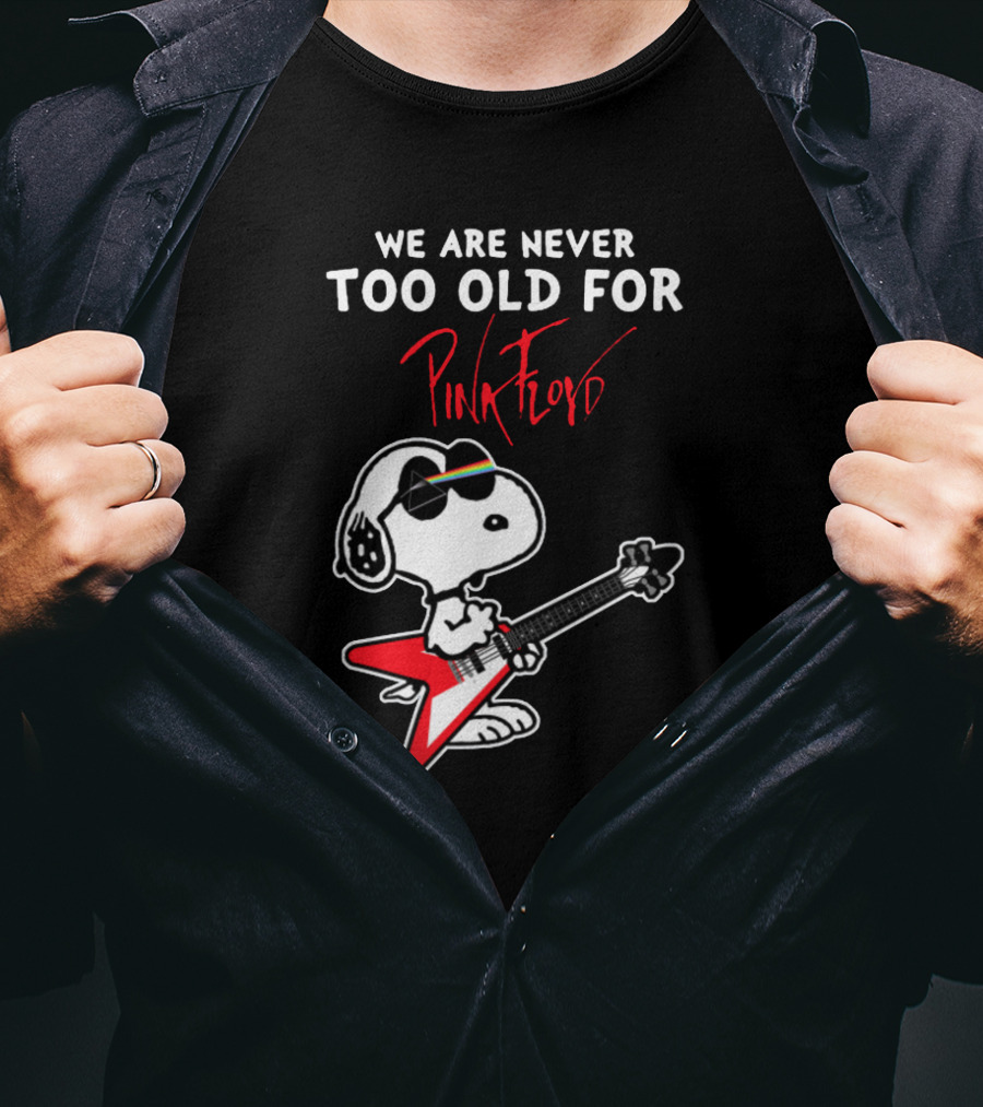 We Are Never Too Old For Pink Floyd Peanuts Snoopy Playing Rock Guitar T-Shirt
