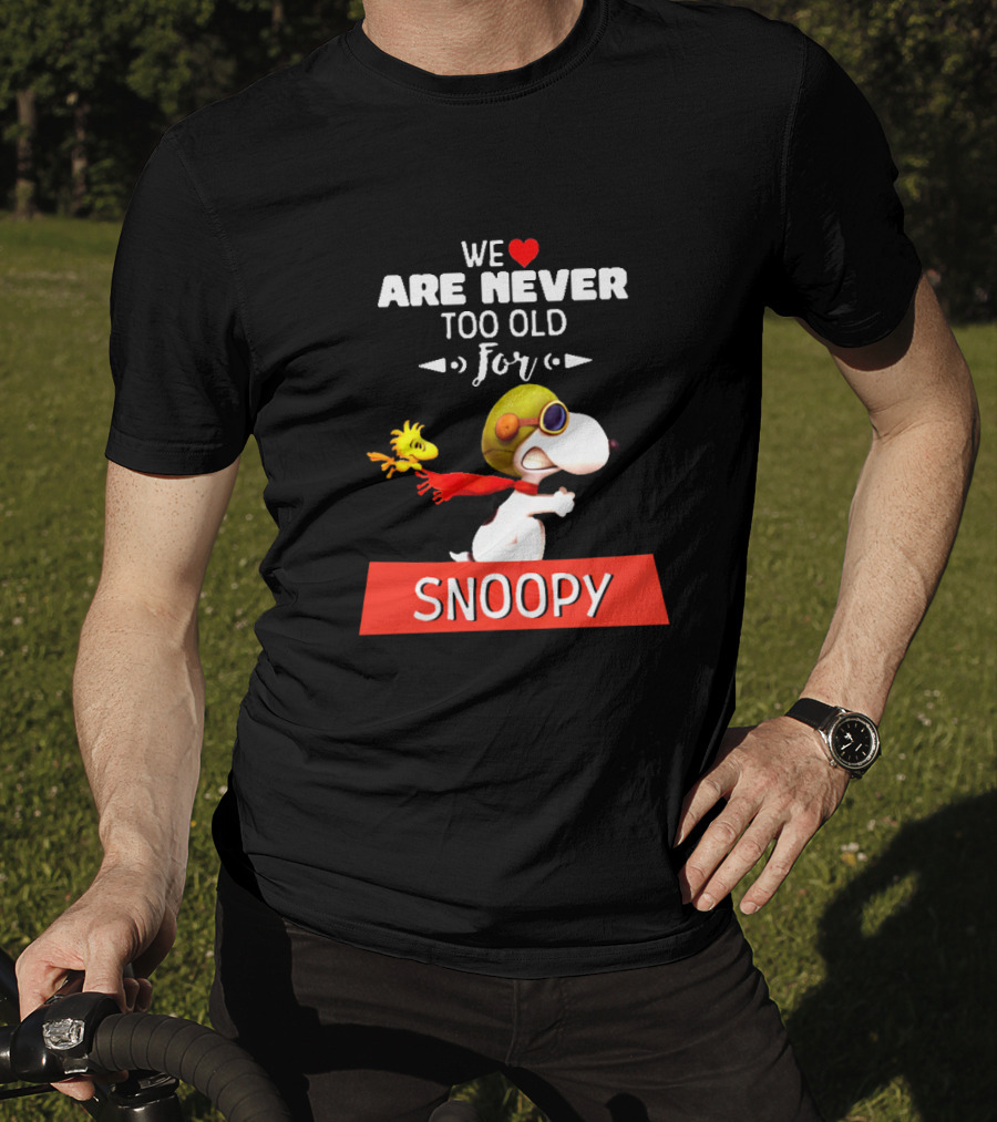 We Are Never Too Old For Snoopy And Woodstock Adventure T-Shirt