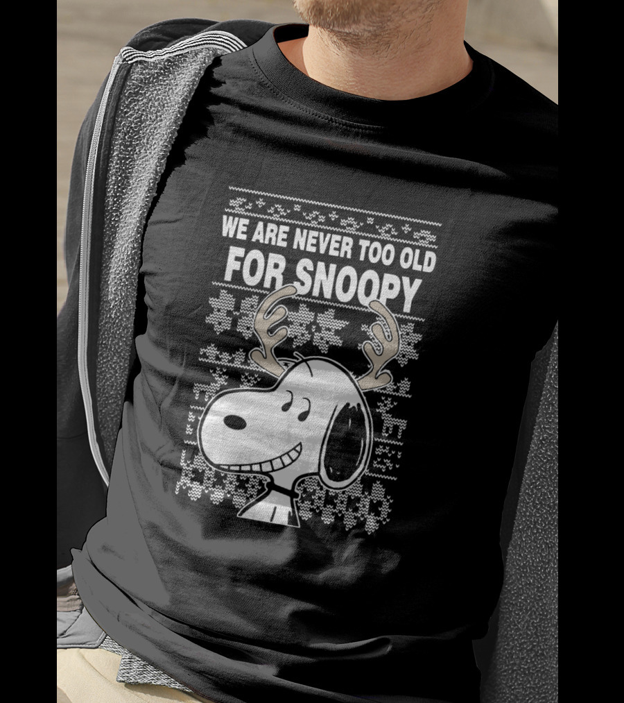 We Are Never Too Old For Snoopy Christmas Antlers T-Shirt