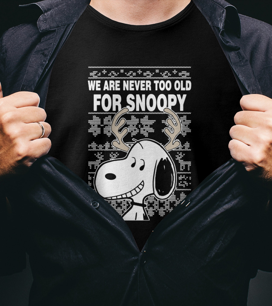 We Are Never Too Old For Snoopy Christmas Antlers T-Shirt
