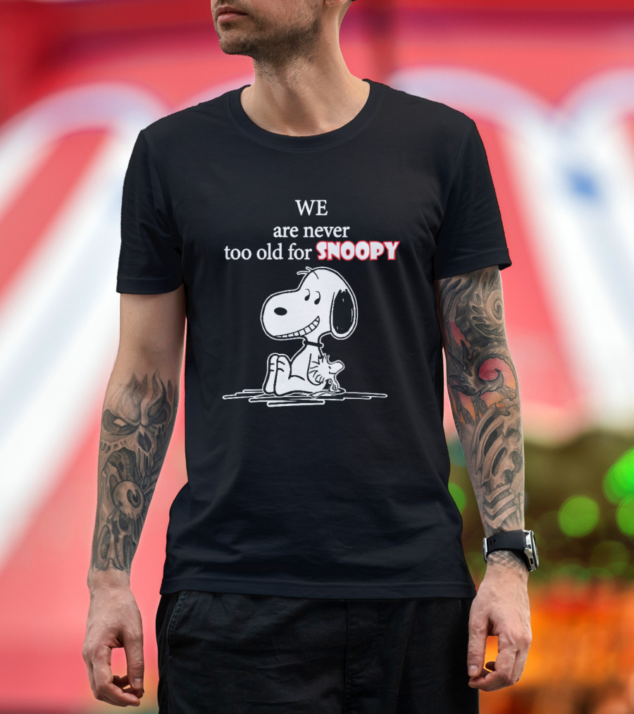 Never Too Old for Snoopy Classic Peanuts Fan T-Shirt