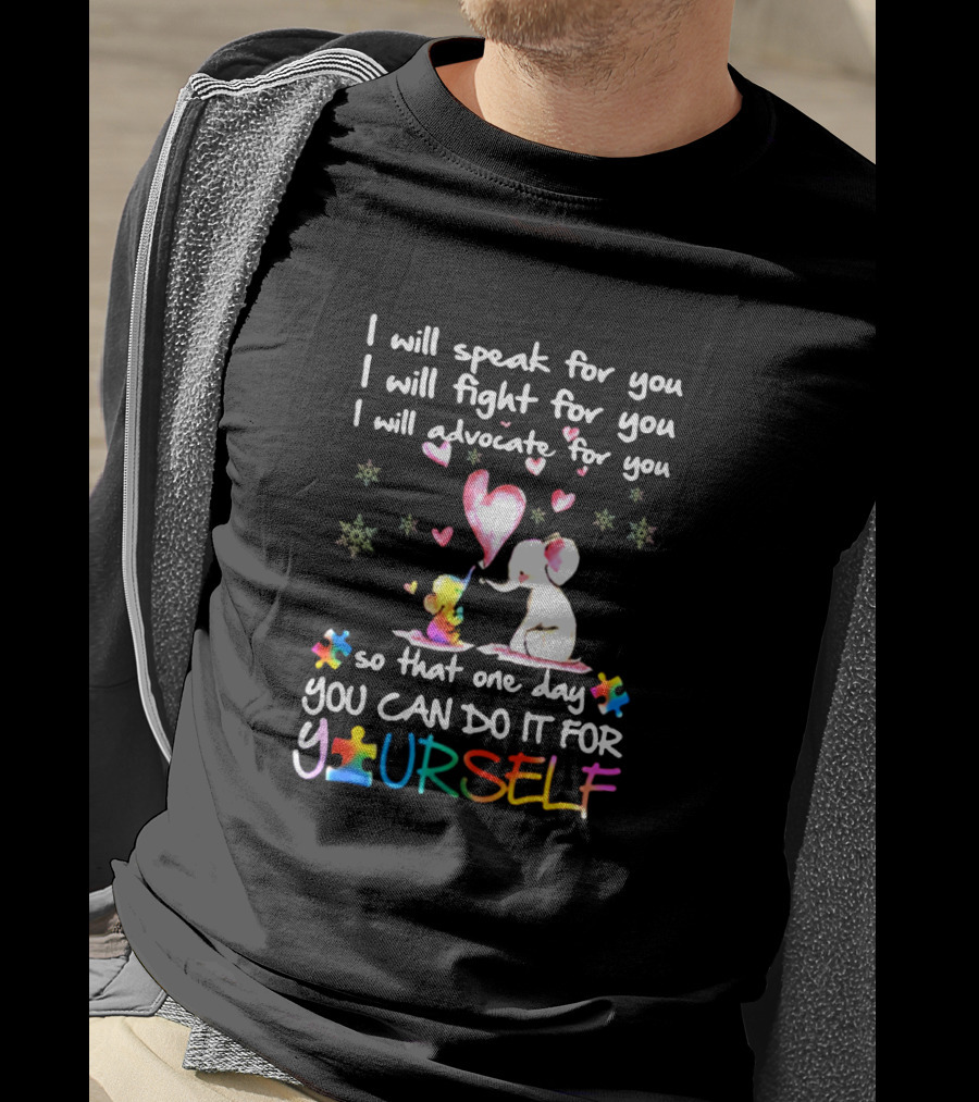 I Will Speak Fight Advocate Elephant Hearts Puzzle Pieces Autism Awareness You Can Do It For Yourself T-Shirt