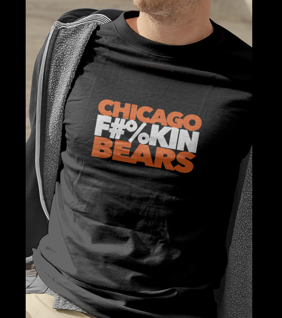 Chicago F#%kin Bears Football Enthusiast Fan Gear T-Shirt