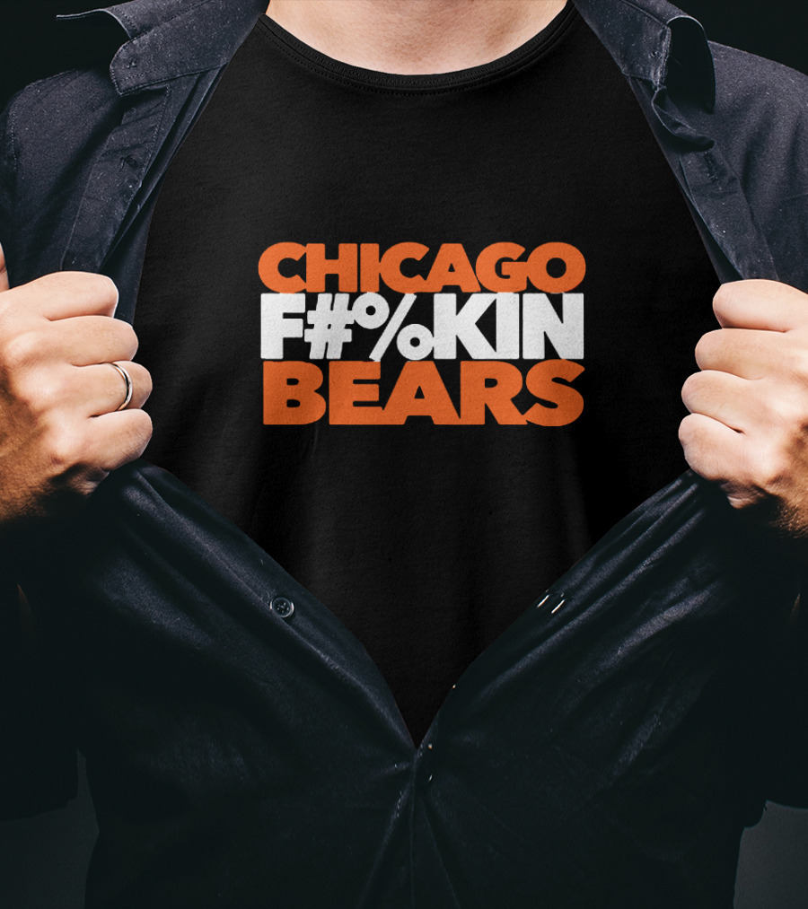 Chicago F#%kin Bears Football Enthusiast Fan Gear T-Shirt
