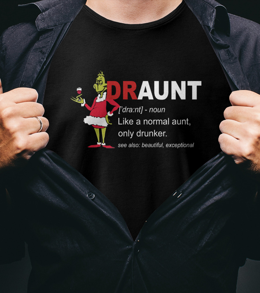 DRaunt Like Normal Aunt Only Drunker Whimsical Grinch Noun Playful Definition T-Shirt