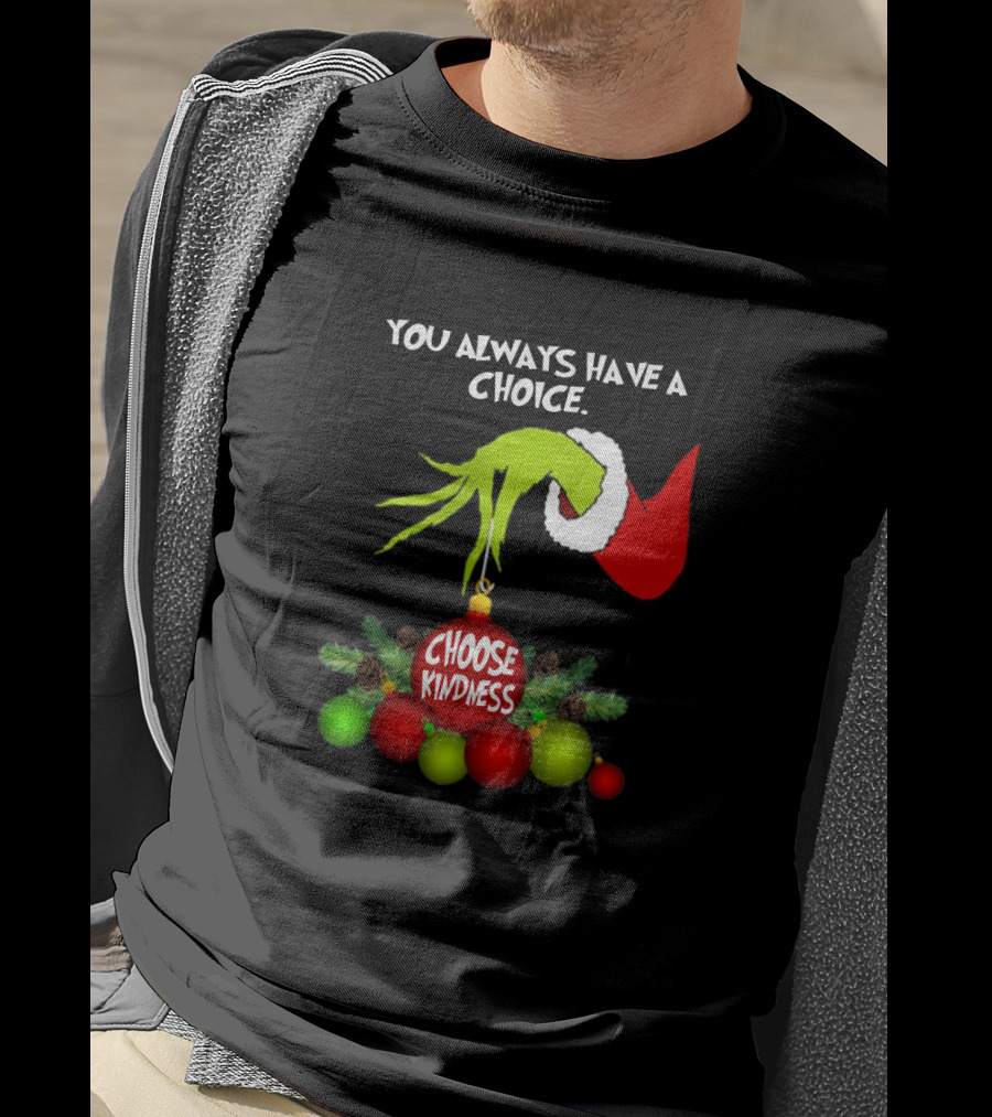 Grinch Hand Santa Hat You Always Have A Choice Choose Kindness Christmas Ornaments T-Shirt