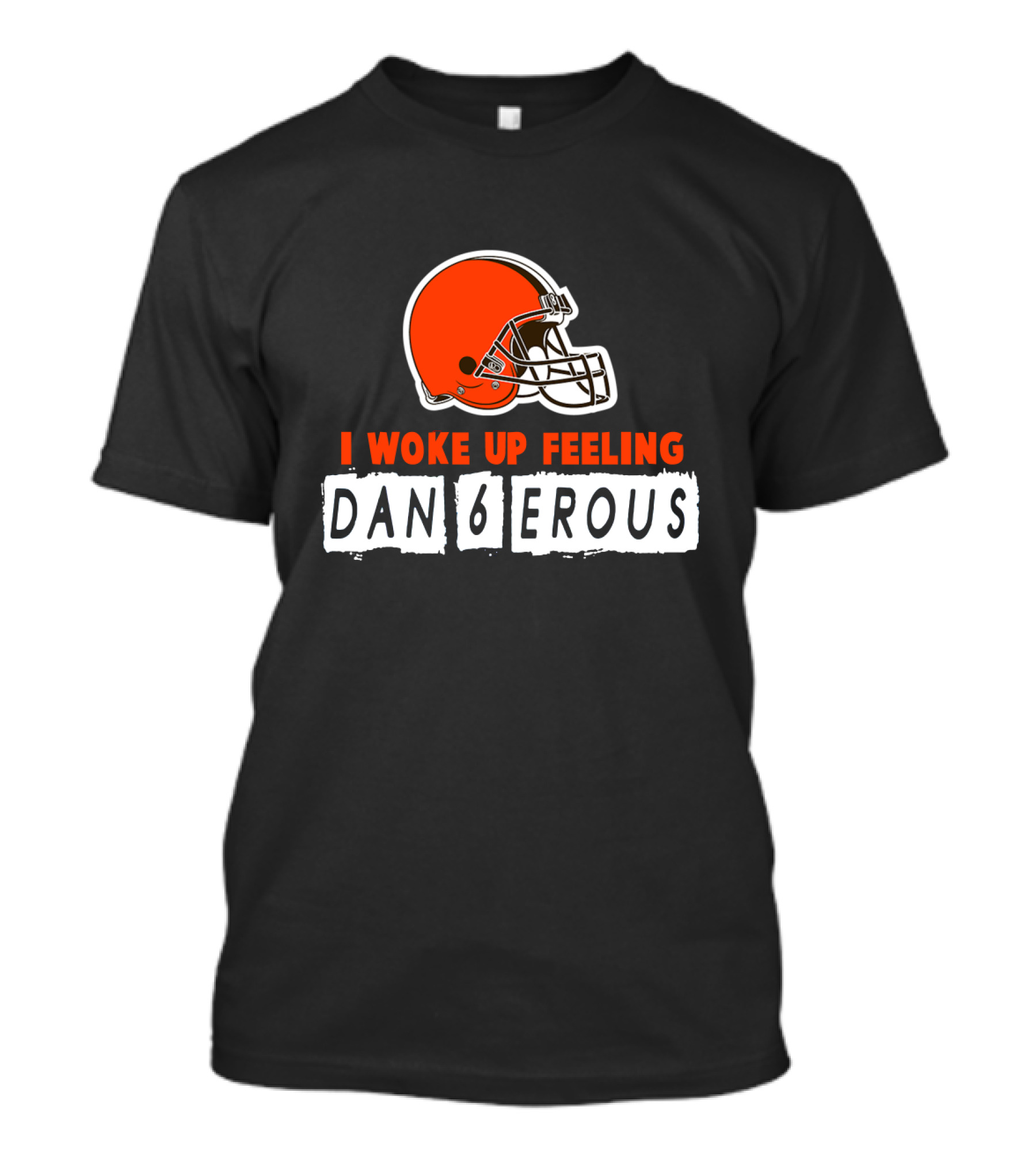 I Woke Up Feeling Dan6Erous Cleveland Football Helmet T-Shirt