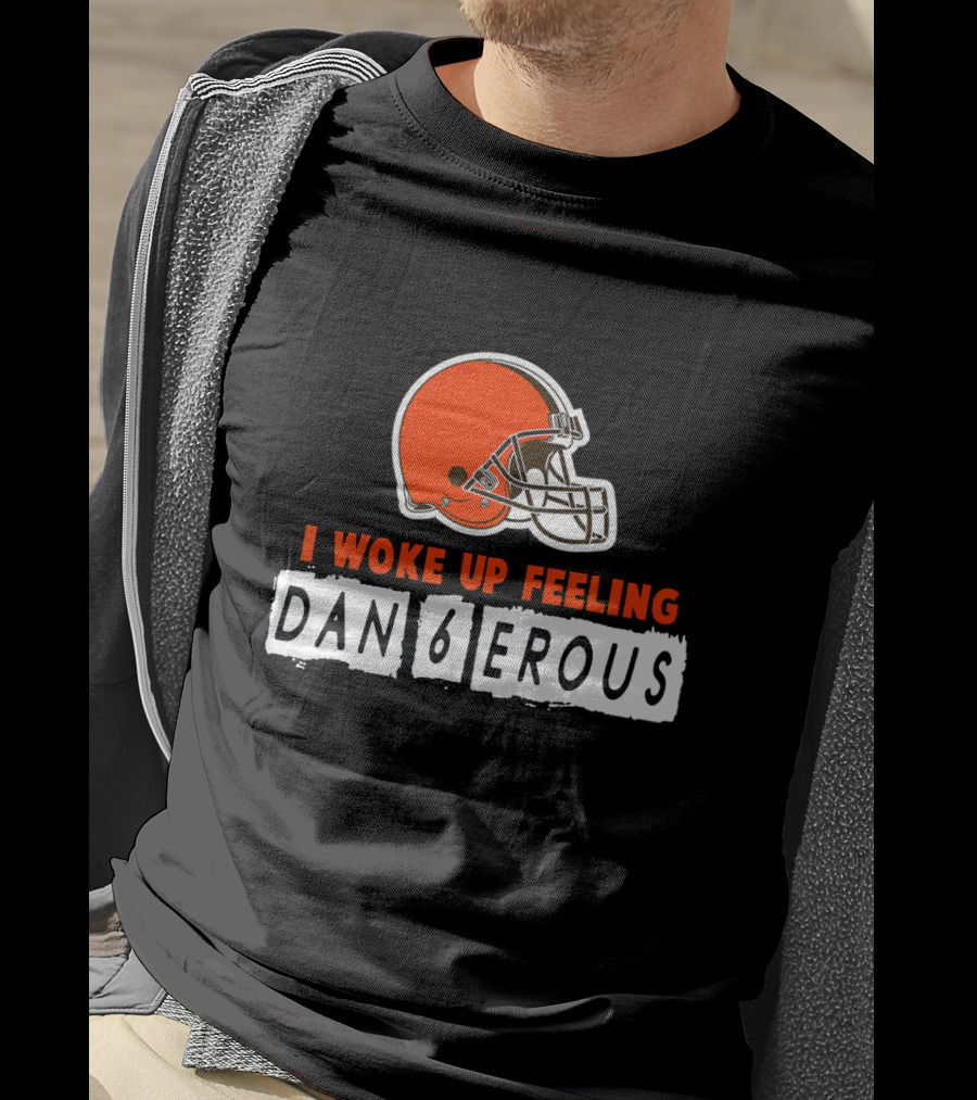 I Woke Up Feeling Dan6Erous Cleveland Football Helmet T-Shirt