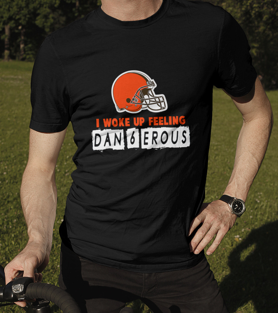 I Woke Up Feeling Dan6Erous Cleveland Football Helmet T-Shirt