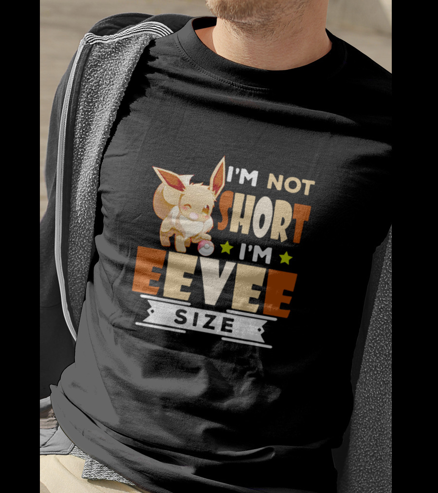 I'm Not Short I'm Eevee Size Pokemon Eevee Fan T-Shirt