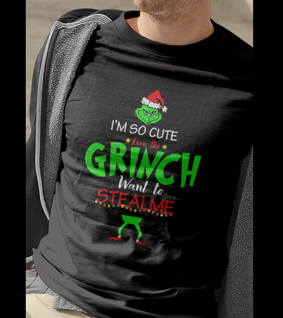I'm So Cute Even The Grinch Want To Steal Me Christmas Santa Hat Green Face T-Shirt
