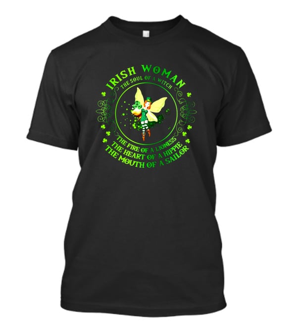 Irish Woman The Soul Of A Witch Fire Of A Lioness Heart Of A Hippie Mouth Of A Sailor T-Shirt