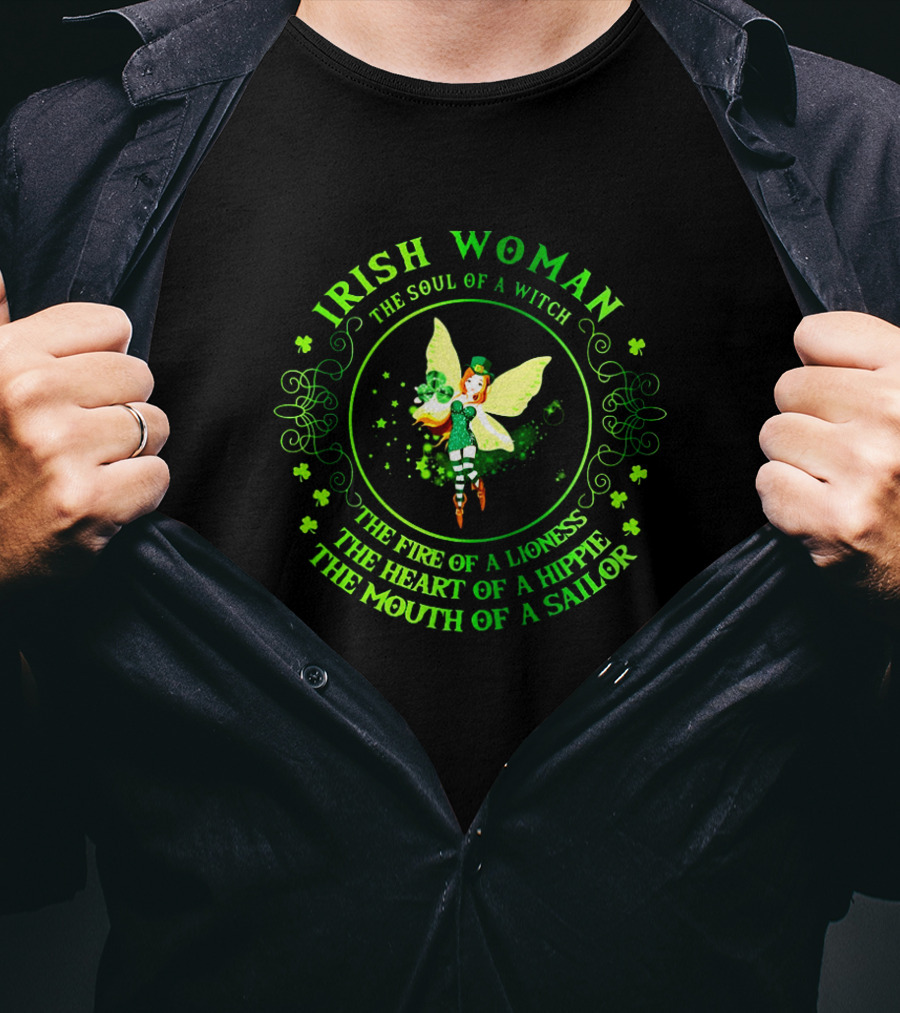 Irish Woman The Soul Of A Witch Fire Of A Lioness Heart Of A Hippie Mouth Of A Sailor T-Shirt