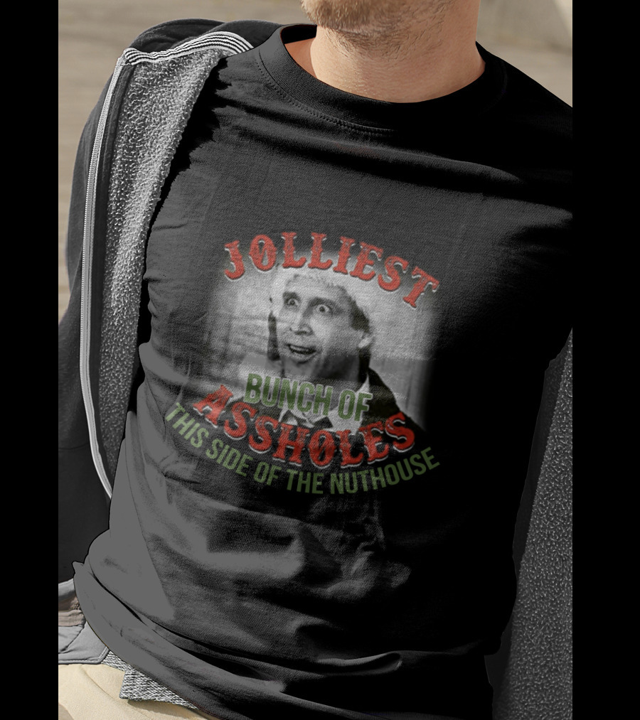 Jolliest Bunch Of Assholes This Side Of The Nuthouse T-Shirt