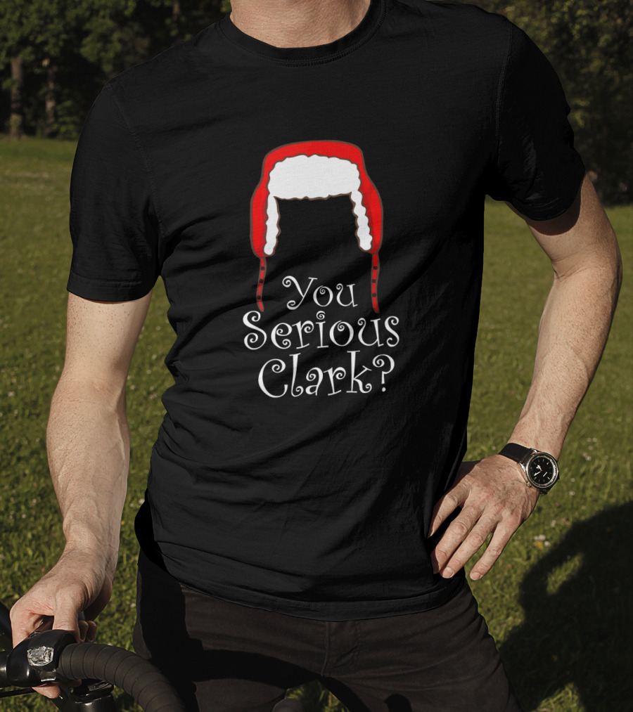 You Serious Clark Funny Christmas Pajamas Red Hat Iconic Holiday Humor T-Shirt