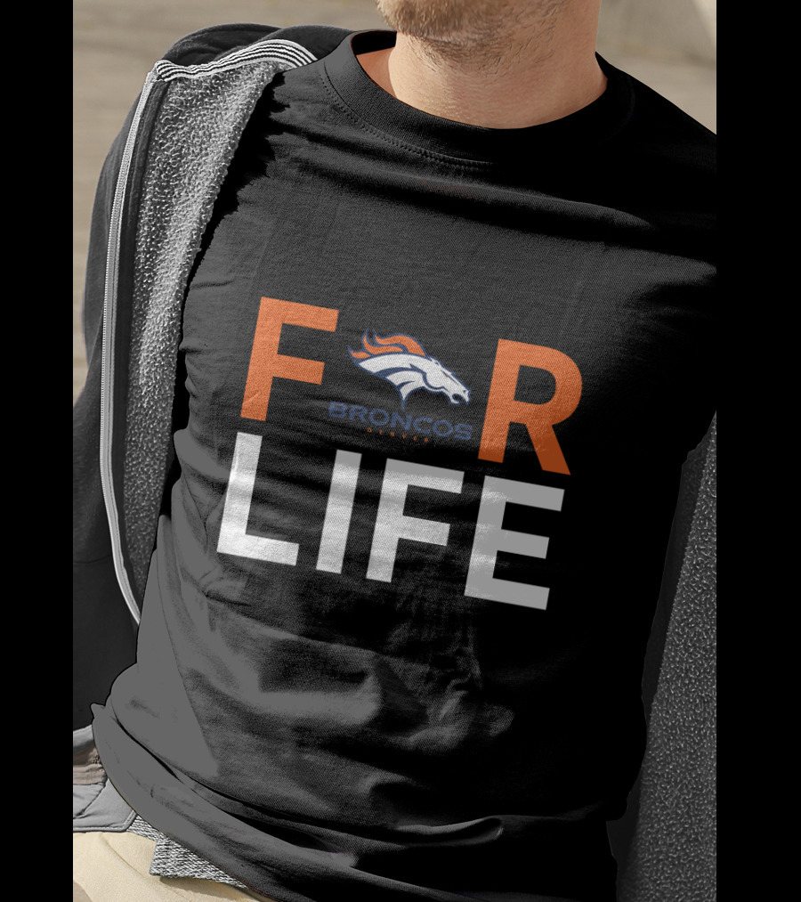 For Life Denver Broncos Fan Broncos Denver T-Shirt