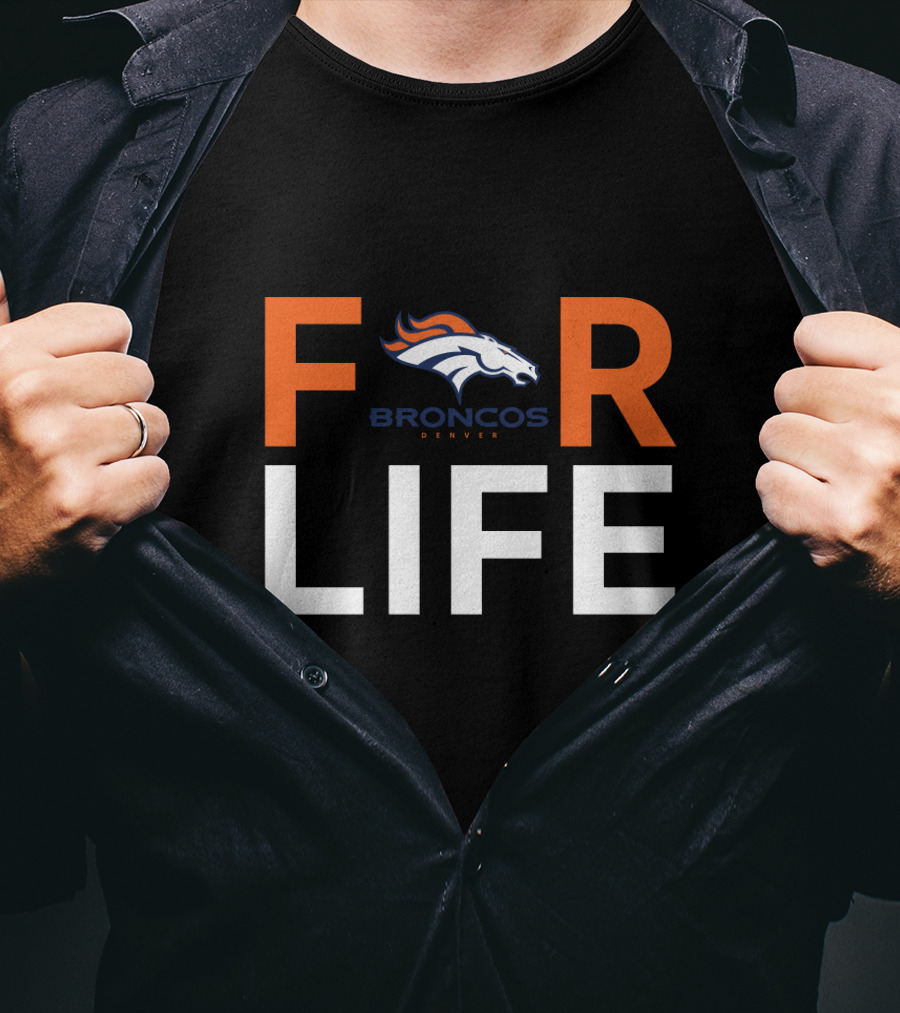 For Life Denver Broncos Fan Broncos Denver T-Shirt