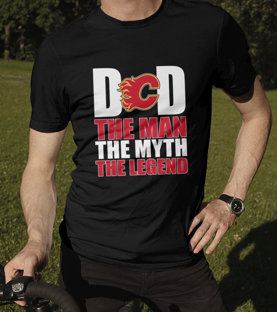 Calgary Flames Dad The Man The Myth The Legend T-Shirt