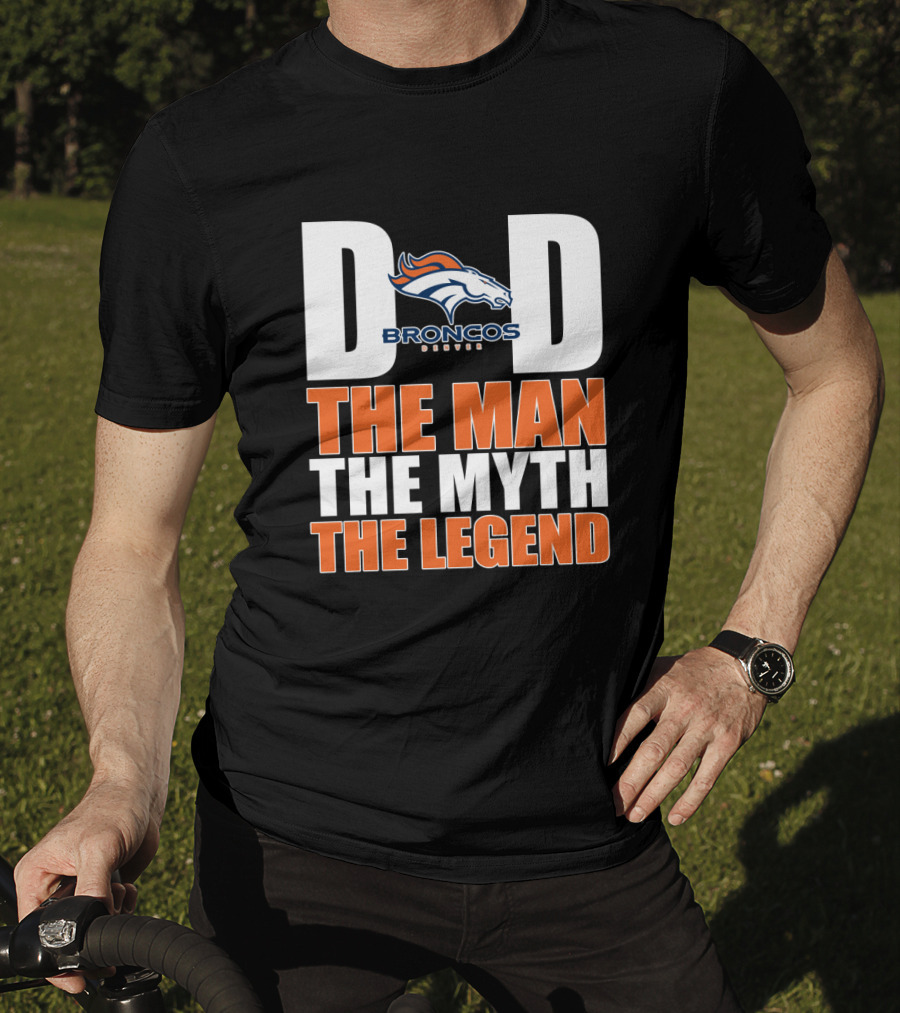 Denver Broncos Dad The Man The Myth The Legend Father's Day Gift T-Shirt