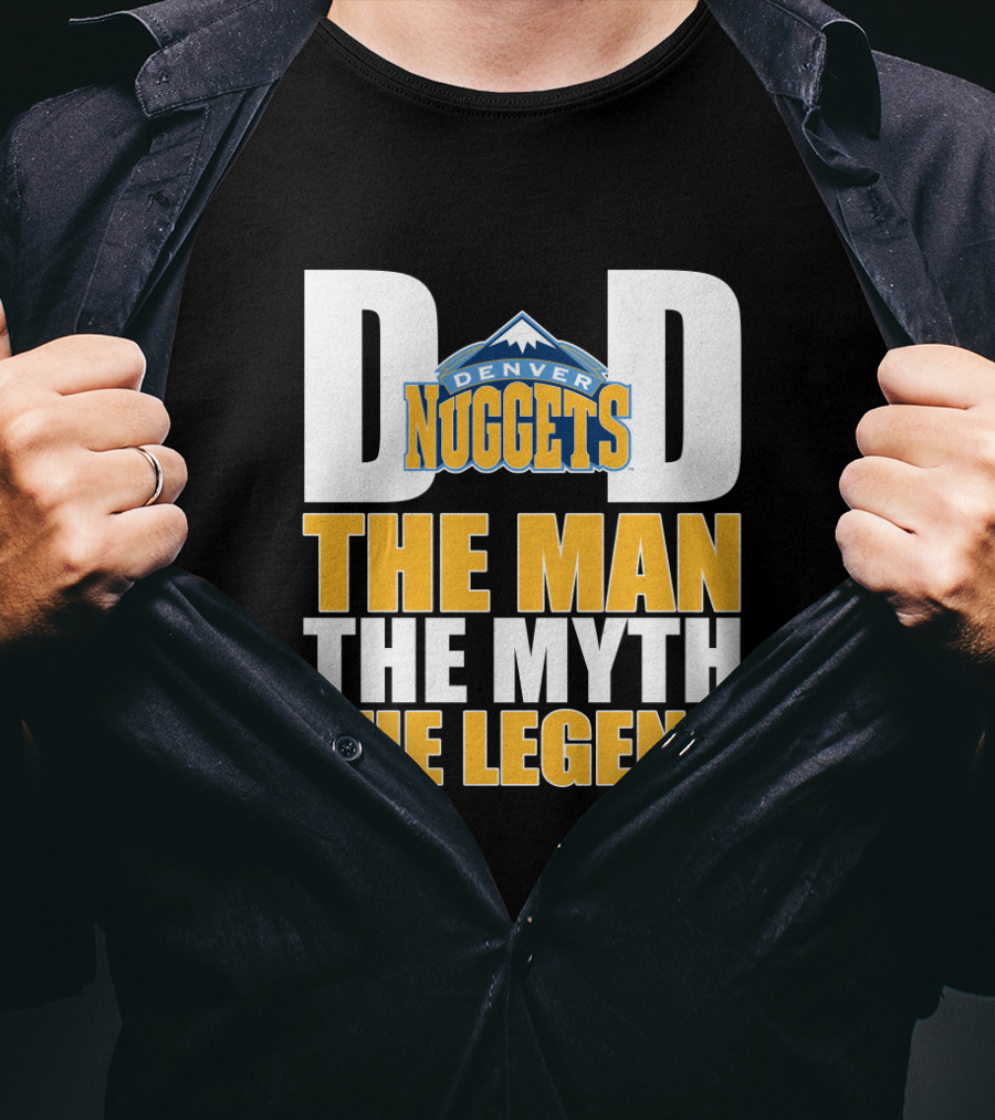Denver Nuggets Dad The Man The Myth The Legend Father's Day T-Shirt