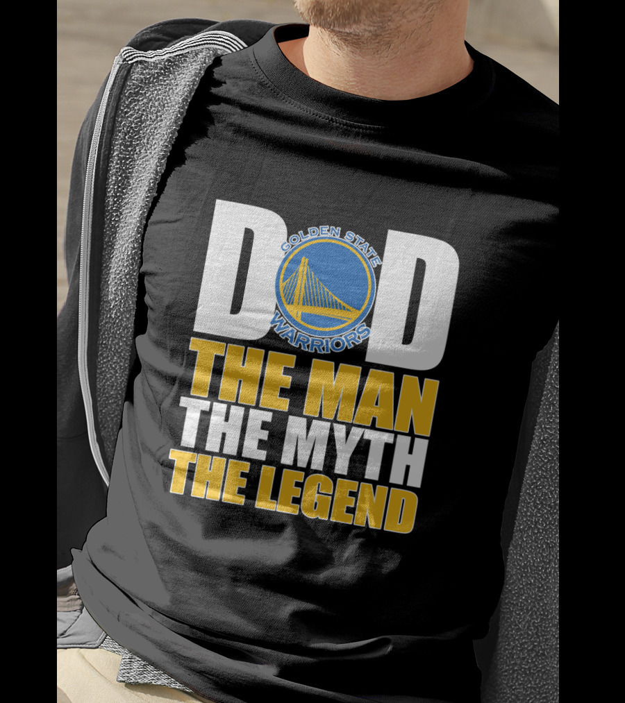 Golden State Warriors Dad The Man The Myth The Legend Father's Day T-Shirt