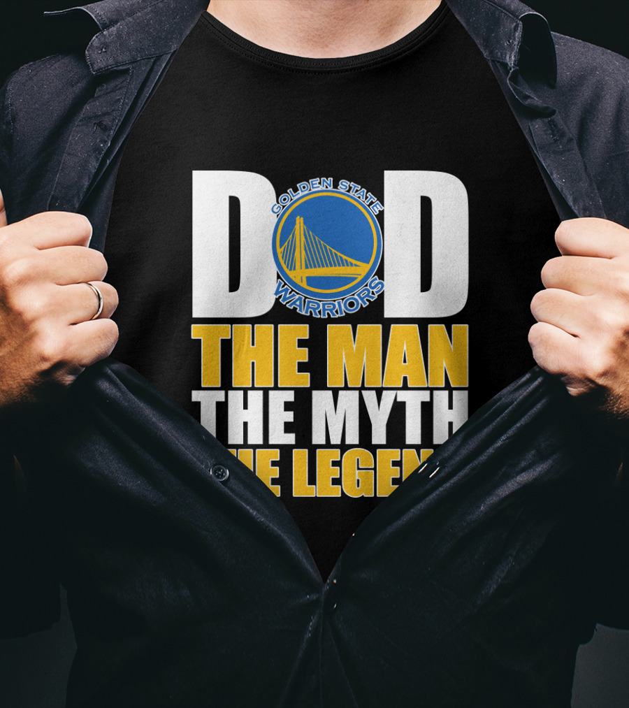 Golden State Warriors Dad The Man The Myth The Legend Father's Day T-Shirt