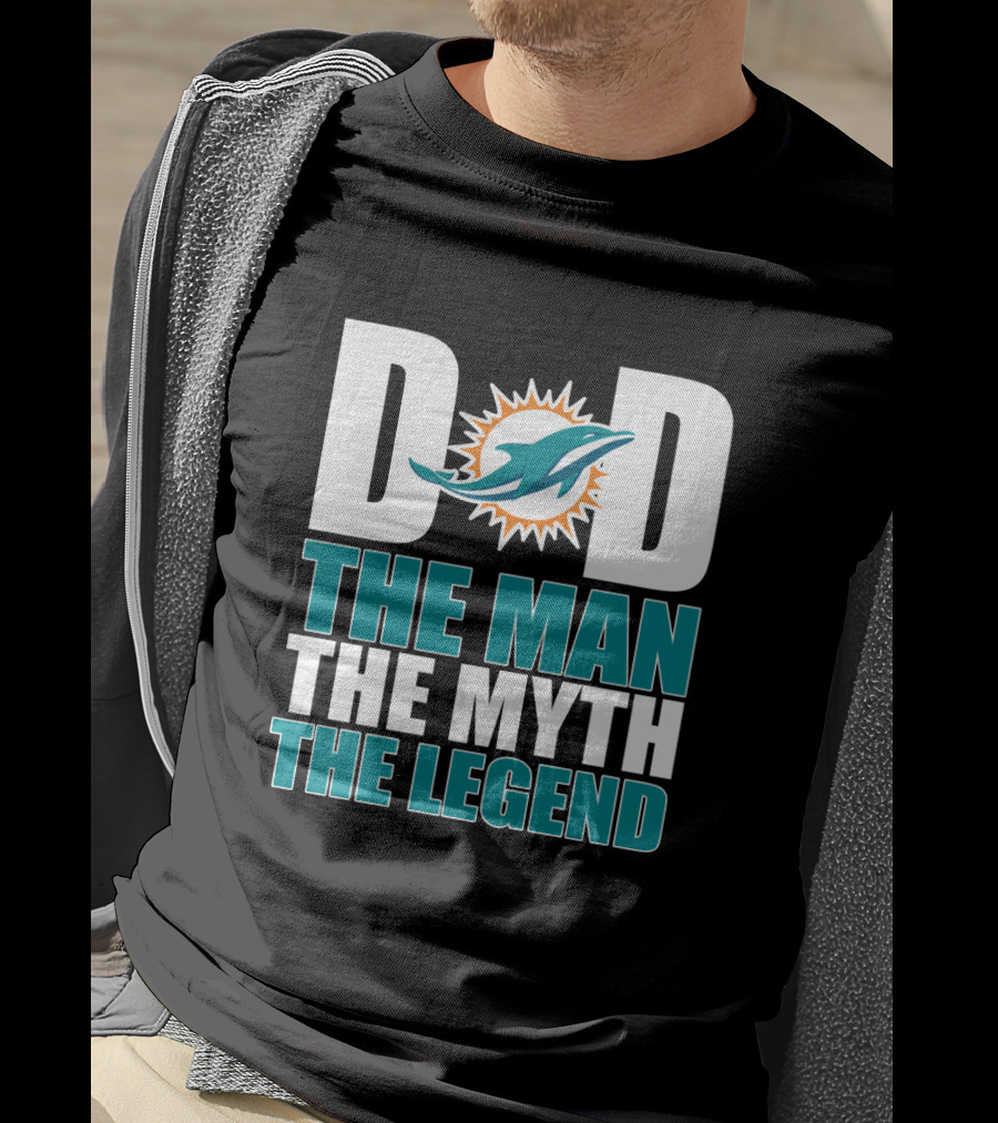 Miami Dolphins Dad The Man The Myth The Legend Father's Day Gift T-Shirt
