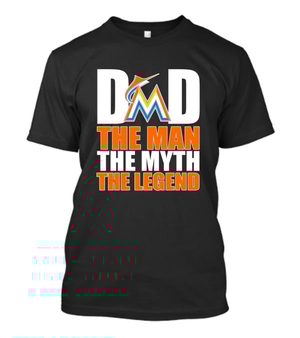 Miami Marlins Dad The Man The Myth The Legend T-Shirt