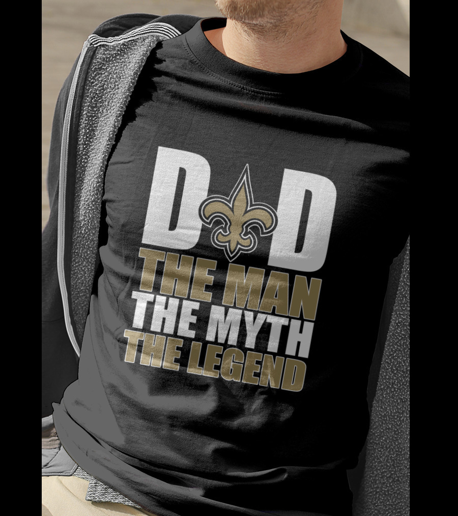 New Orleans Saints Dad The Man The Myth The Legend Father's Day T-Shirt