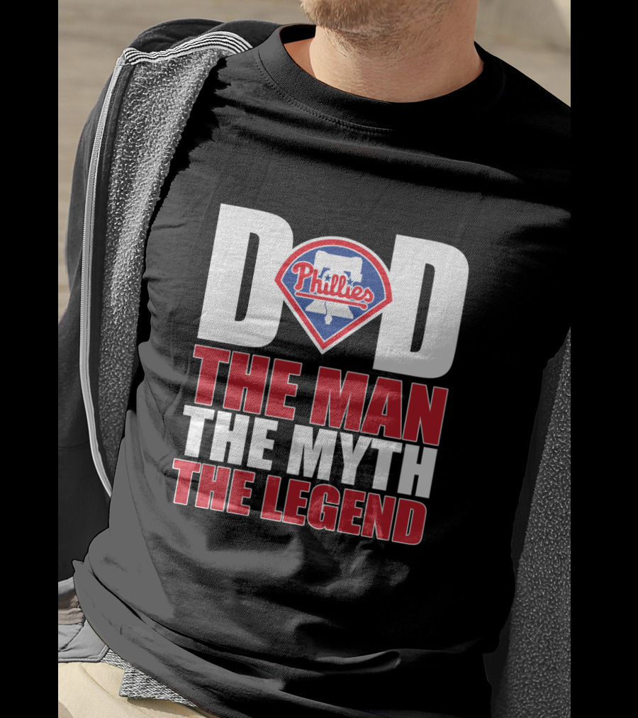Philadelphia Phillies Dad The Man The Myth The Legend T-Shirt