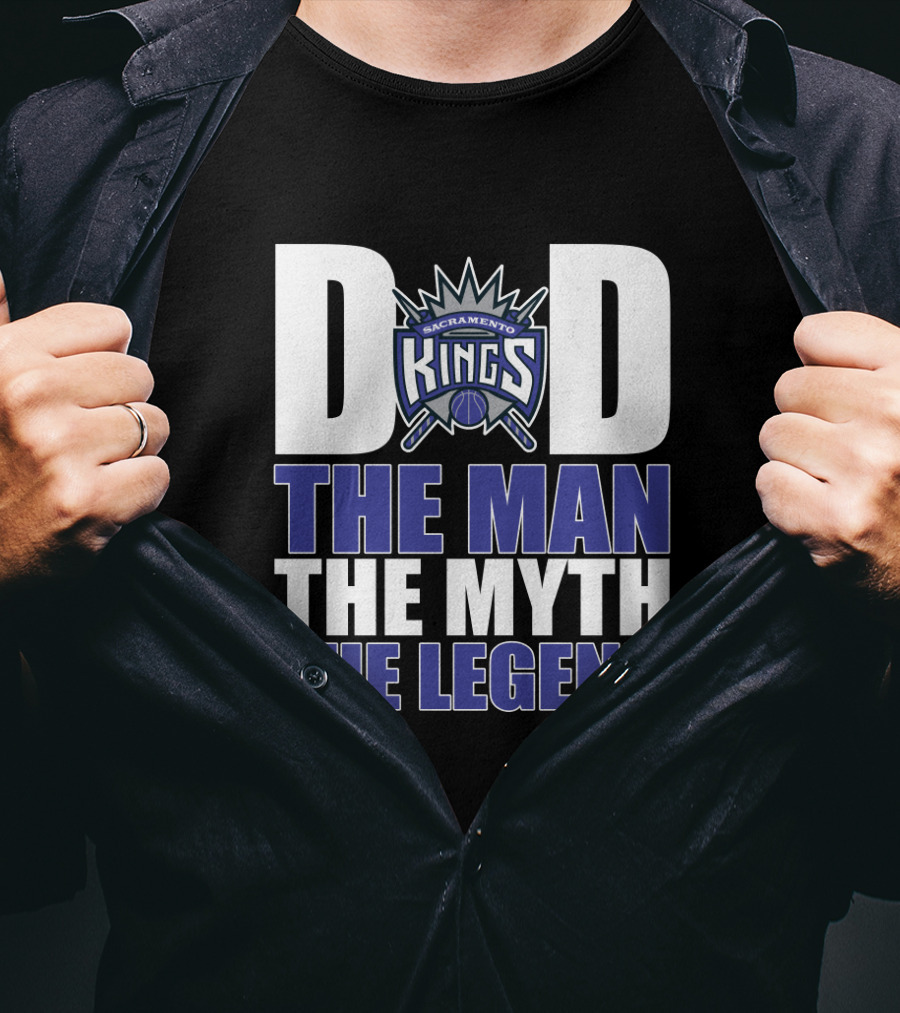 Sacramento Kings Dad The Man The Myth The Legend Father's Day Gift T-Shirt