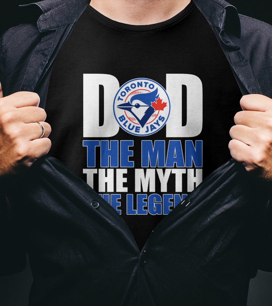Toronto Blue Jays Dad The Man The Myth The Legend T-Shirt
