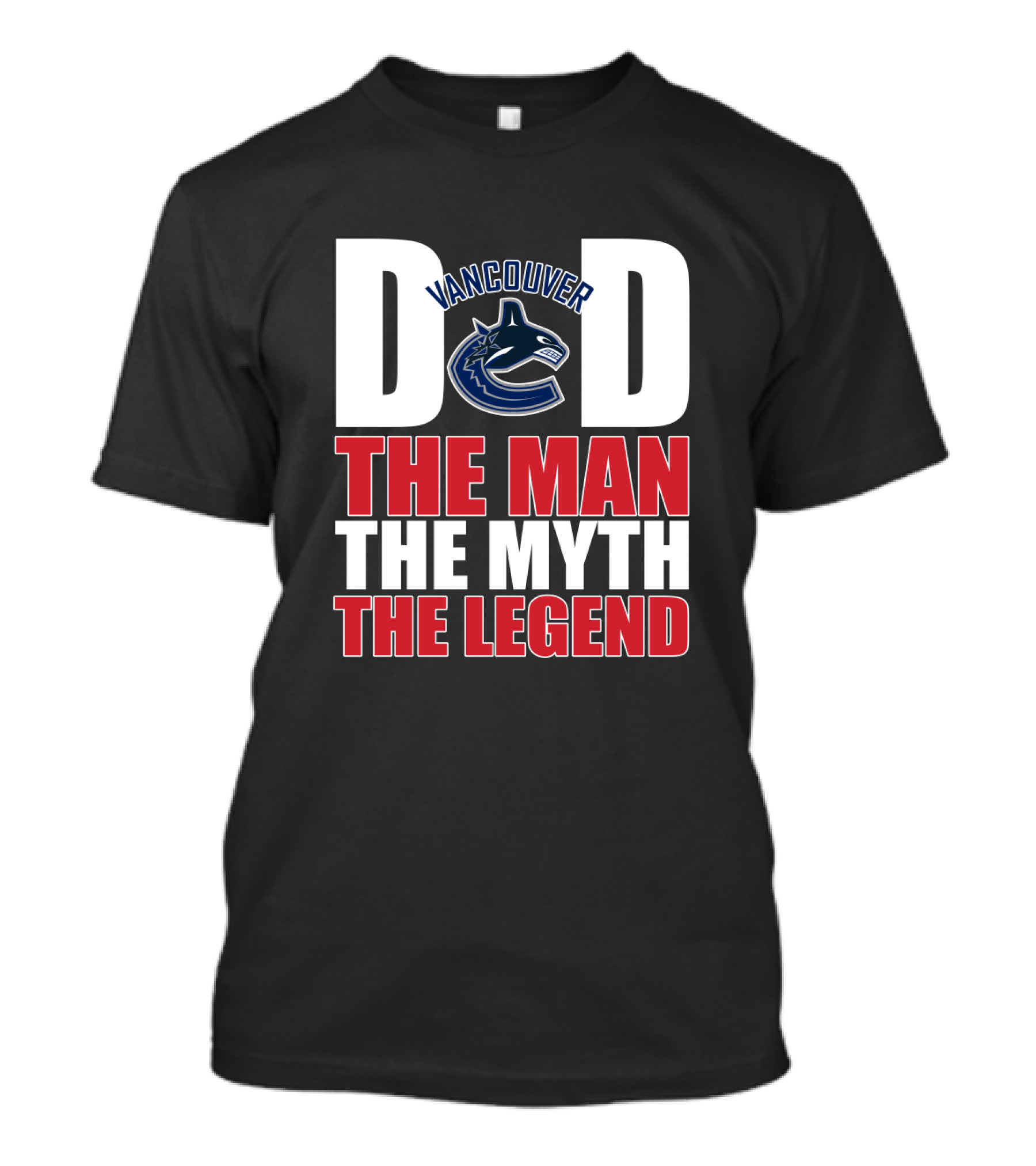 Vancouver Canucks Dad The Man The Myth The Legend T-Shirt