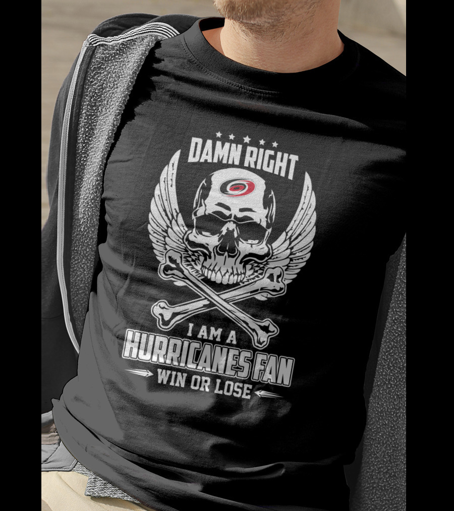 Damn Right I Am A Carolina Hurricanes Fan Win Or Lose Skull And Crossbones T-Shirt