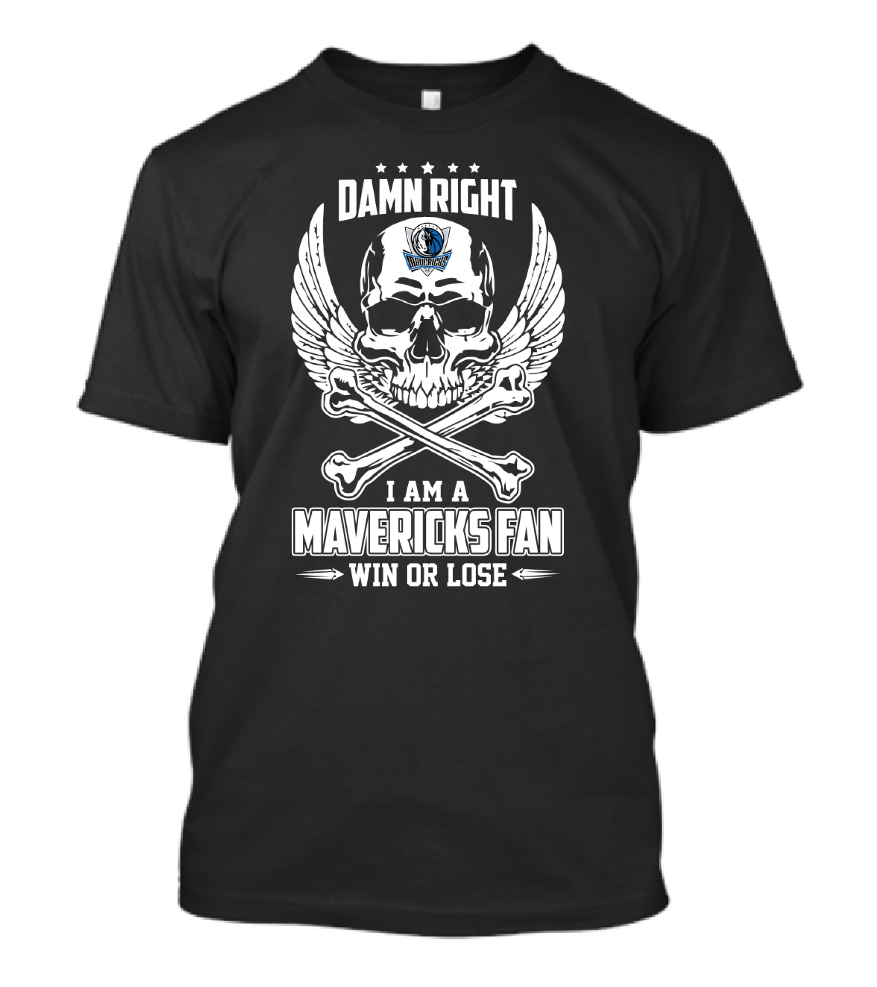 Damn Right I Am A Mavericks Fan Win Or Lose Skull Wings T-Shirt