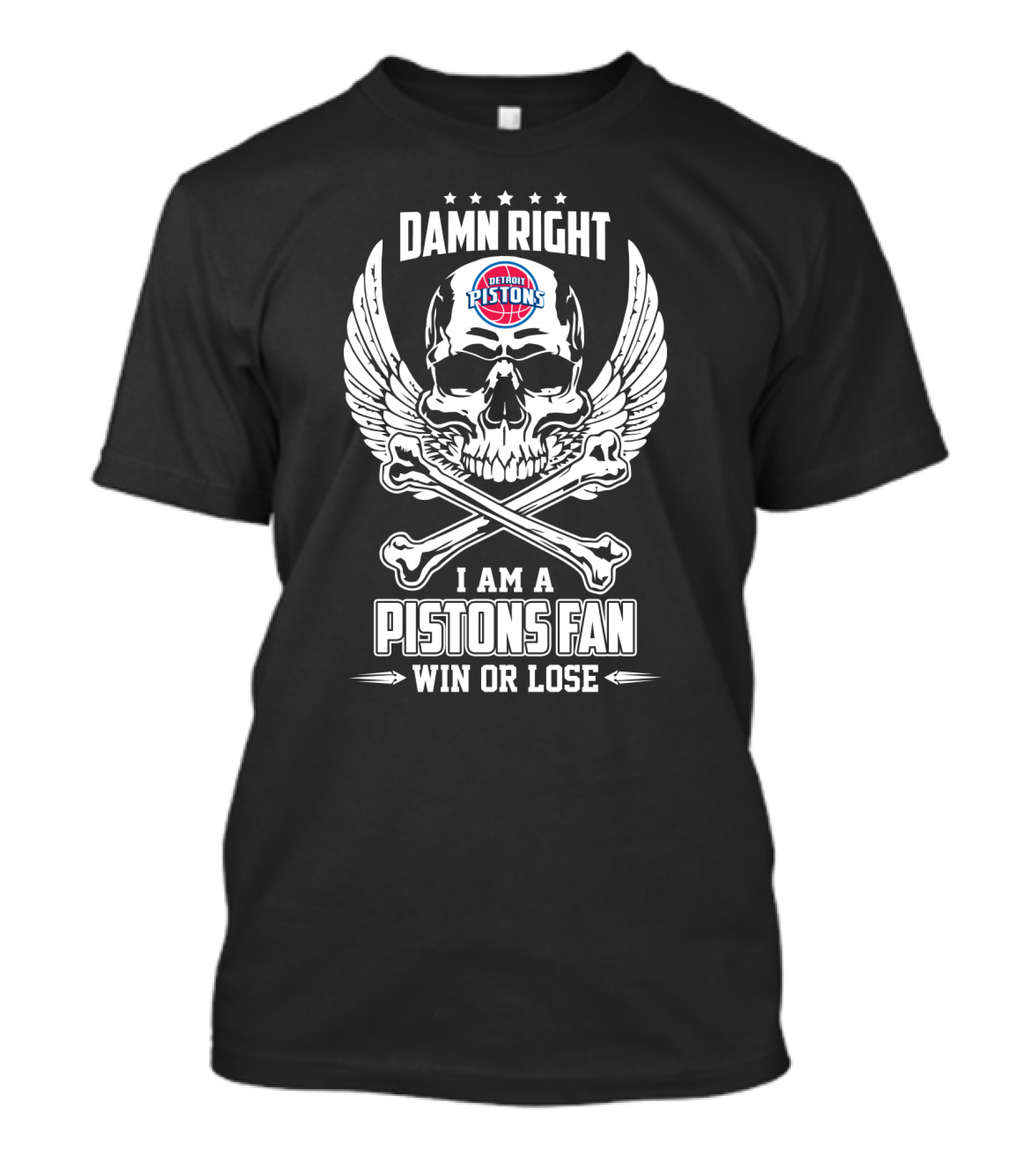 Damn Right I Am A Detroit Pistons Fan Win Or Lose T-Shirt