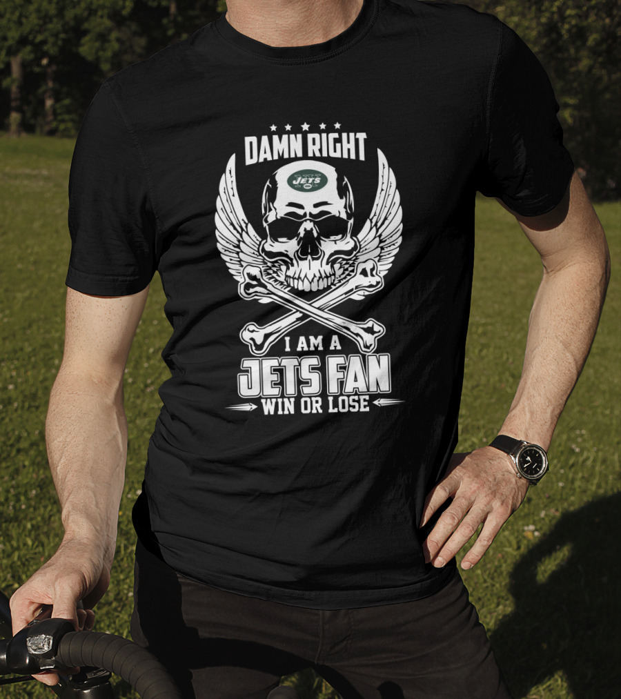 Damn Right I Am A Jets Fan Win Or Lose T-Shirt