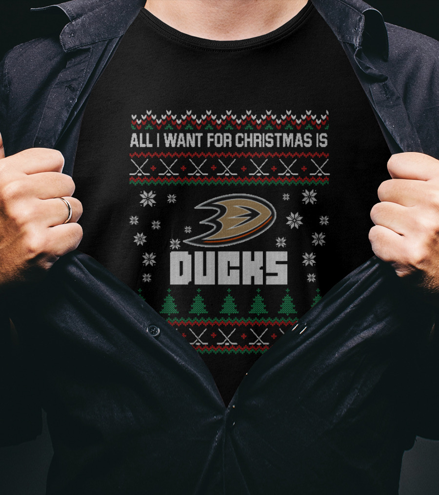 All I Want For Christmas Is Ducks Ugly Sweater Anaheim Fans T-Shirt