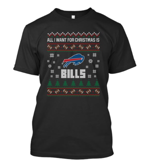 All I Want For Christmas Is Bills Ugly Christmas Sweater Buffalo Bills Fans T-Shirt