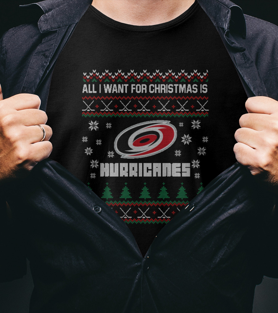 All I Want For Christmas Is Hurricanes Ugly Christmas Sweater For Carolina Hurricanes Fans T-Shirt