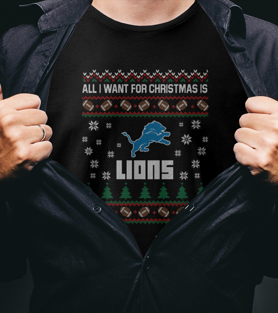 All I Want For Christmas Is Lions Detroit Football Ugly T-Shirt