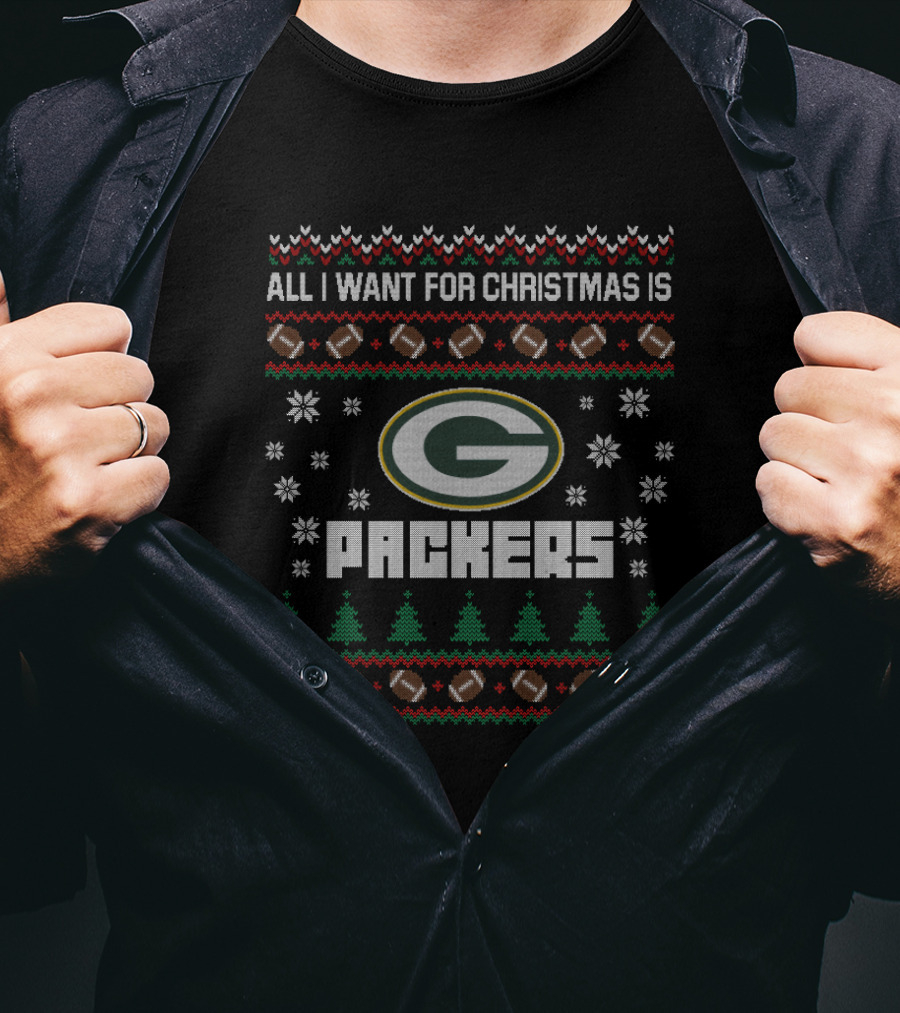 All I Want For Christmas Is Green Bay Packers Ugly Christmas Football T-Shirt